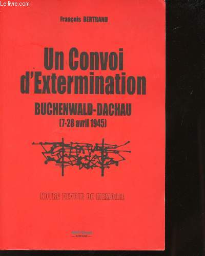 Un Convoi d'Extermination, Buchenwald-Dachau (4-28 Avril 1945).