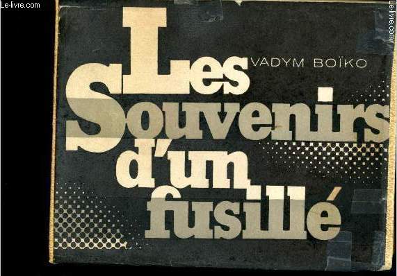 Les Souvenirs d'un Fusill. Rcit documentaire.