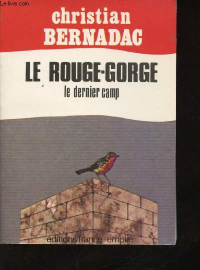 Le Rouge-Gorge. Le dernier camp.