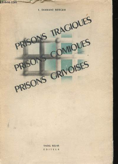 Prisons tragiques, prisons comiques, prisons grivoises. Prface d'Anfr Gillois.