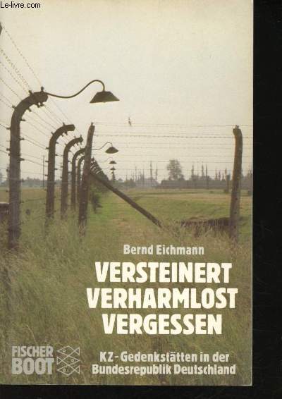 Versteinert Verharmlost vergessen. KZ - Gedensttten in der Bundesrepublik Deutschland.