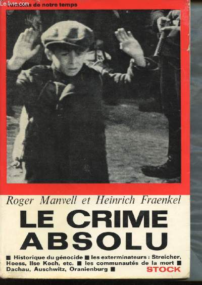 Le crime absolu. Histoire du gnocide. Les exterminateurs: Streicher, Hoess, Ilse Koch, etc... Les communauts de la mort: Dachau, Auschwitz, Orianenburg.