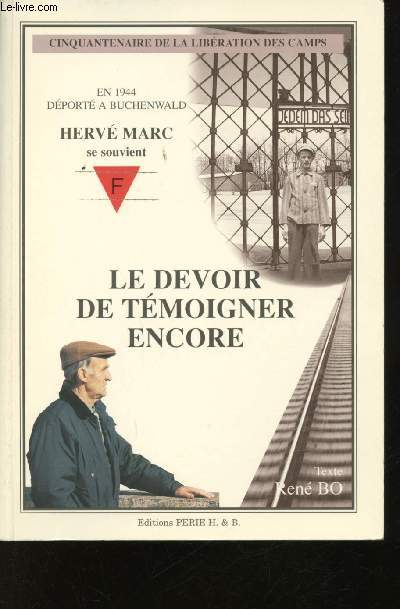 Le Devoir de tmoigner encore. En 1944, dport  Buchenwald, Herv Marc se souvient.