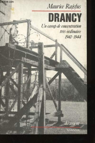 Drancy, un Camp de Concentration trs ordinaire, 1941-1944.
