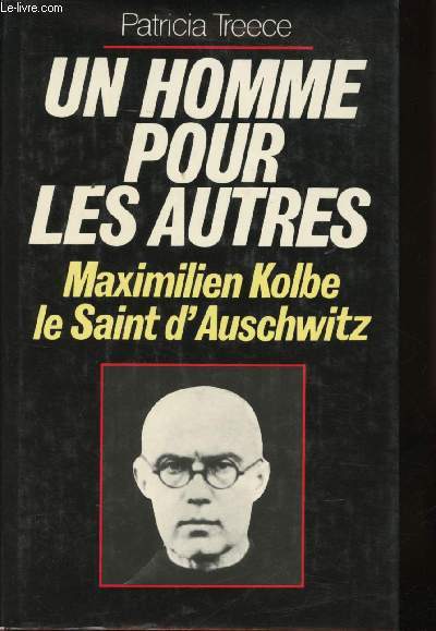 Un homme pour les autres, Maximilien Kolbe, le Saint d'Auschwitz.