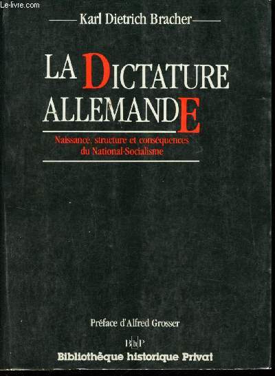 La Dictature Allemande. Naissance, structure et consquences du National-Socialisme.