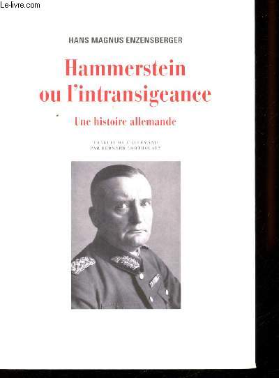Hammerstein ou l'intransigeance. Une histoire allemande. - ENZENSBERGER, Hans... - Foto 1 di 1