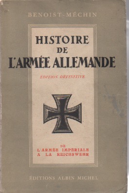 Histoire de l'Arme Allemande. - Tome 1: De l'Arme impriale  la Reichwehr (1918 - 1919). Le Tome 2 manque.