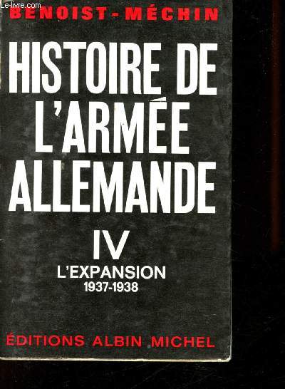 Histoire de l'Arme Allemande. Tome 4 : L'Expansion (1937-1938).