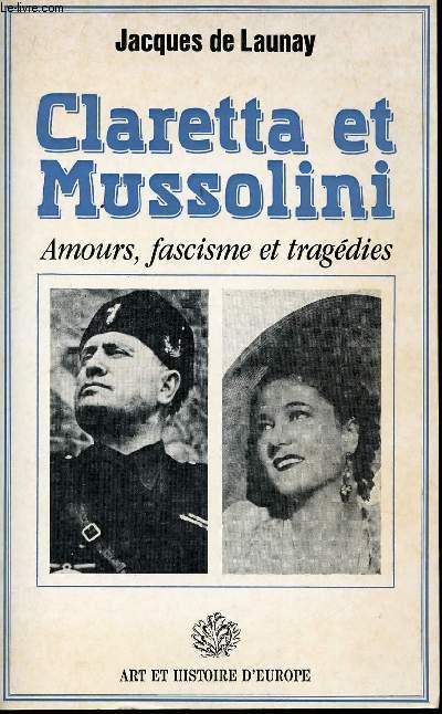 Clatetta et Mussolini. Amours, fascisme et tragdies.