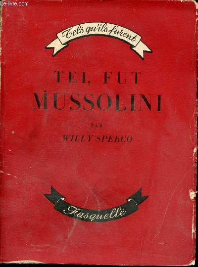 Tel fut Mussolini.