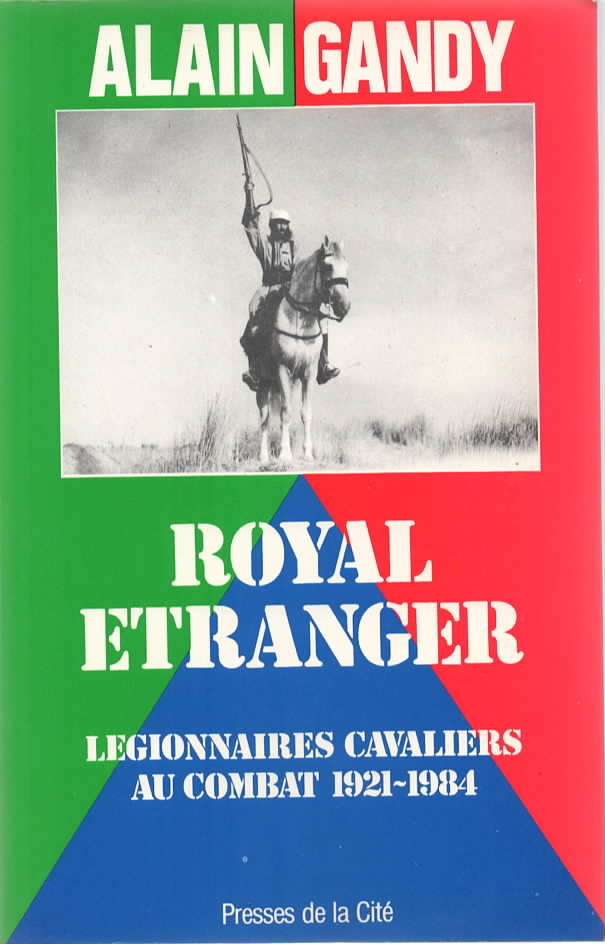 Royal Etranger. Lgionnaires cavaliers au combat (1921-1984).