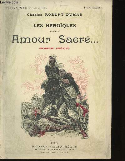 Les Hroques. Amour Sacr ... (Roman indit).