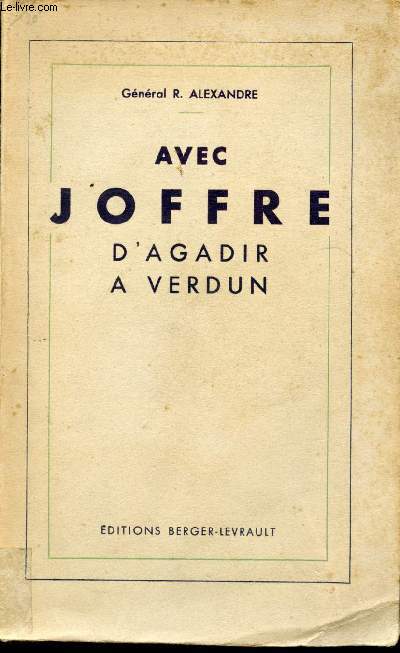 Avec Joffre d'Agadir  Verdun, souvenirs 1911-1916.