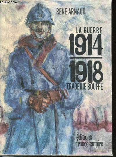 La Guerre 1914-1918. Tragdie bouffe.