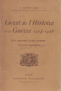Livret de l'Histoire de la Guerre 1914-1918. Faits essentiels, cartes parlantes, Lectures suggestives.