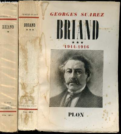 Briand, sa Vie, son Oeuvre avec son Journal et de nombreux documents indits. T. 1: Le Rvolt circonspect, 1862-1904. T. 3: Le Pilote dans la Tourmente, 1914-1916.