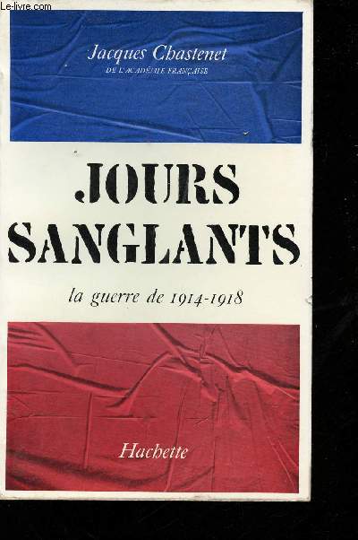 Jours sanglants, la guerre de 1914-1918.