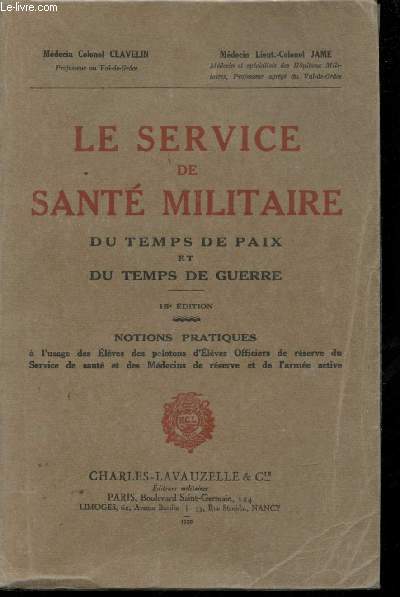 Le Service de Sant Militaire du temps de Paix et du Temps de Guerre. Notions pratiques  l'usage des pelotons d'Elves Officier de rserve du Service de Sant et des Mdecins de rserve et de l'Arme active.