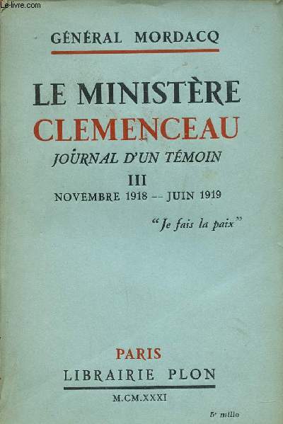 Le Ministre Clemenceau. Journal d'un tmoin. -Tome 3: Novembre 1918 - Juin 1919.