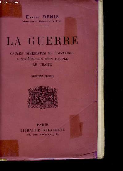 La Guerre. Causes immdiates et lointaines, l'intoxication d'un peuple, le trait.