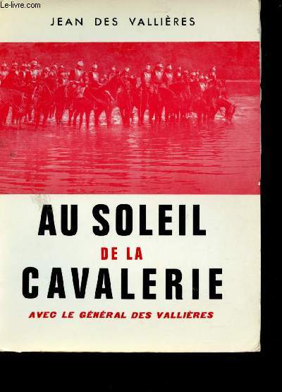 Au Soleil de la Cavalerie avec le Gnral Des Vallires.