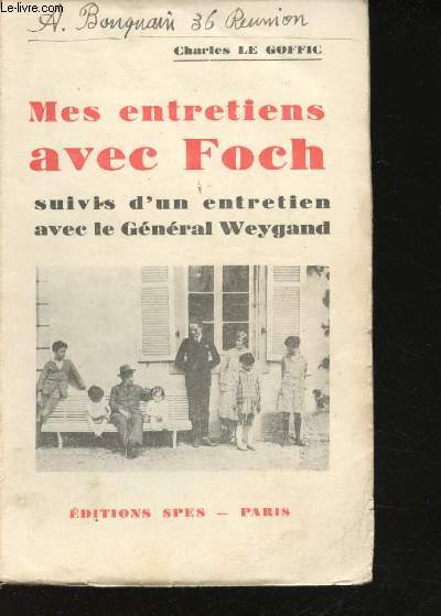 Mes entretiens avec Foch, suivis d'un entretien avec le Gnral Weygand.