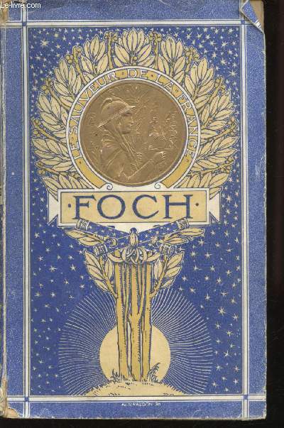 Foch, le Sauveur de la France.