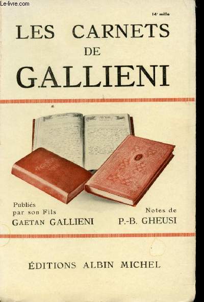 Les Carnets de Gallieni. Publis par son fils Gatan Gallieni. Notes de P.-B. Gheusi.