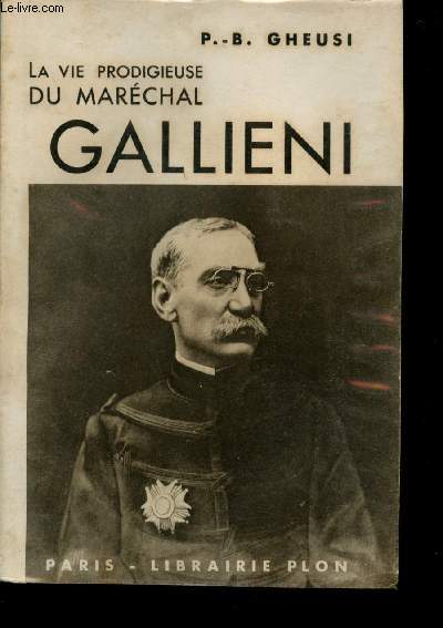 La vie prodigieuse du Marchal Gallieni.