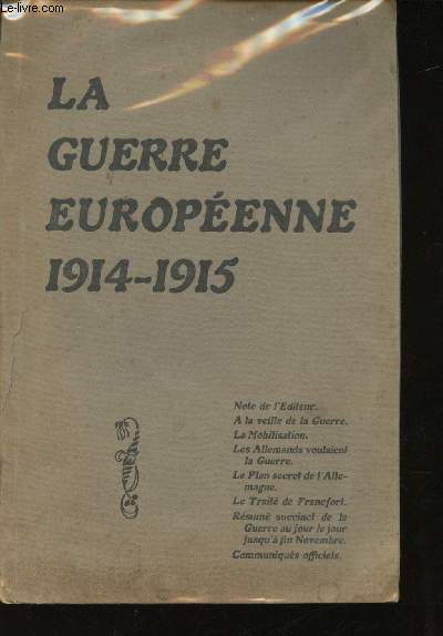 La Guerre europenne 1914-1915. Rsum succinct de la Guerre au jour le jour du 2 Aot 1914 jusqu' fin Novembre. Communiqus officiels.