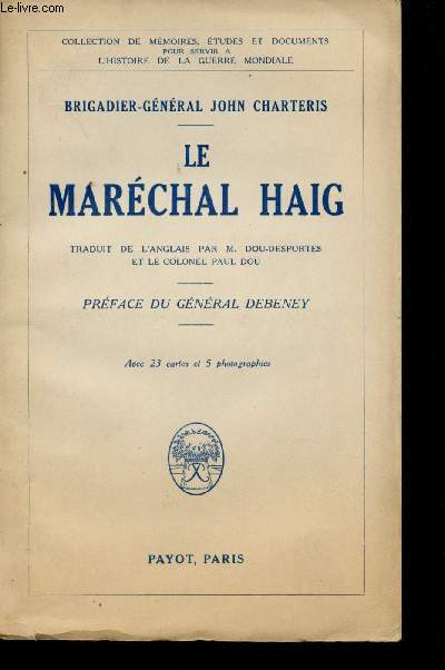 Le Marchal Haig. Prface du Gnral Debeney.