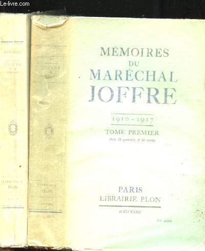 Mmoires du Marchal Joffre (1910-1917). Avec 42 gravures hors texte et 21 cartes et croquis.