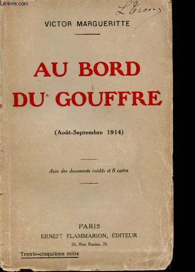 Au bord du Gouffre, Aot - Septembre 1914. Avec des documents indits et 8 cartes.