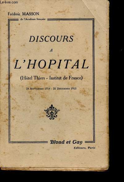 Discours  l'Hopital (Htel Thiers - Institut de France), 24 Septembre 1914 - 31 Dcembre 1915.