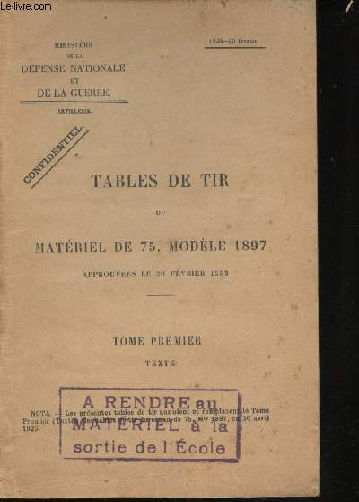 Tables de Tir du matriel de 75, modle 1897, approuves le 20 Fvrier 1939. Tome premier (texte).