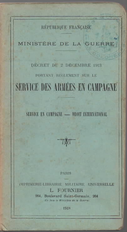 Dcret du 2 Dcembre 1913 portant rglement sur le Service des Armes en Campagne. Service en Campagne. Droit international.