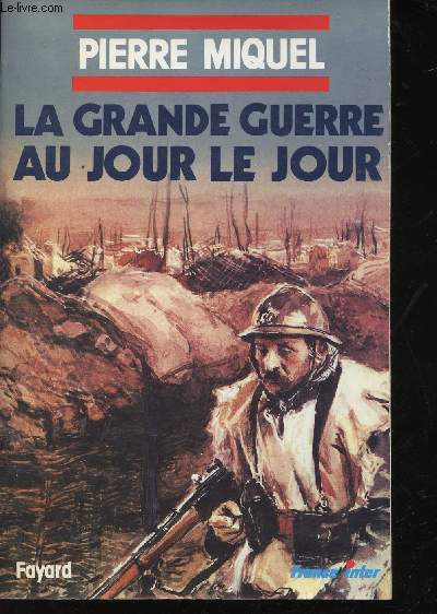 La Grande Guerre au jour le jour.