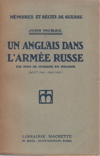 Un Anglais dans l'Arme russe. Dix mois de guerre en Pologne (Aot 1914 - Mai 1915).