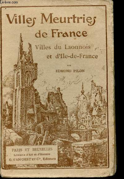 Villes Meurtries de France. Villes du Laonnais et d'Ile-de-France.