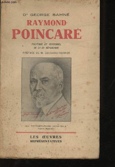 Raymond Poincar. Politique et personnel de la IIIme Rpublique.