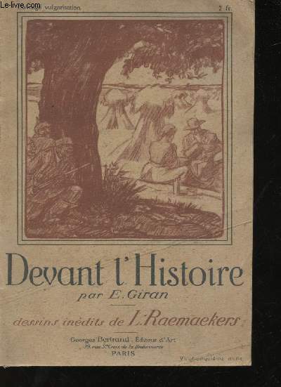 Devant l'Histoire. Les origines de la Guerre. Textes allemands et dessins indits de Louis Raemaekers.