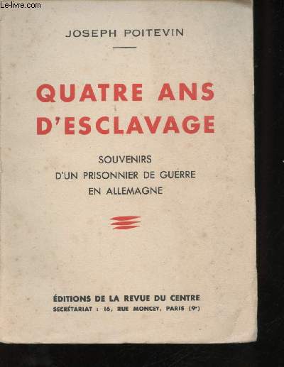 Quatre ans d'esclavage. Souvenirs d'un Prisonnier de Guerre en Allemagne.