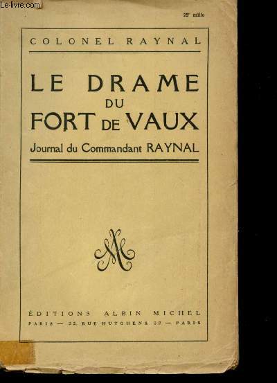Le drame du Fort de Vaux. (Journal du Commandant Raynal).
