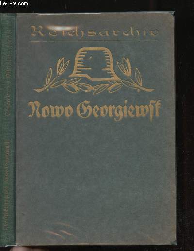 Schlachten des Weltkrieges. In Einzeldarstellungen bearbeitet und herausgegeben im Austrage des Reichsarchivs. Band 8 : Die Groberung von Nowo Georgiewst. Mit 5 Karten, 5 Terskizzen und 17 Abbildungen. (144 pp.).