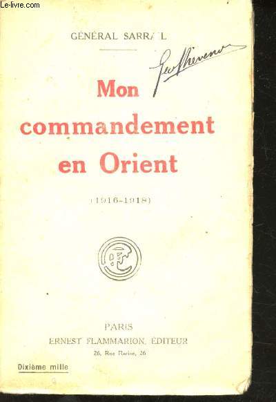 Mon Commandement en Orient. (1916-1918).