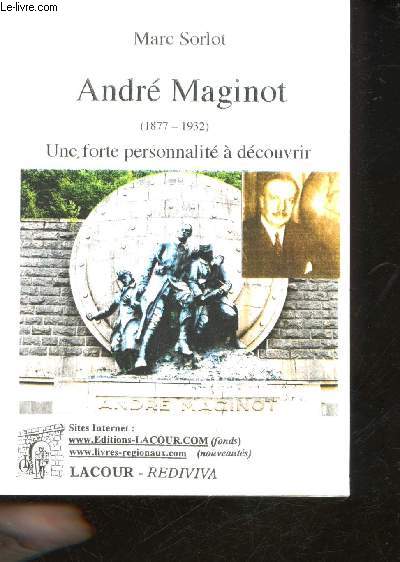 Andr Maginot (1877-1932). Une forte personnalit  dcouvrir.