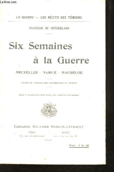 Six semaines  la Guerre. Bruxelles - Namur - Maubeuge.