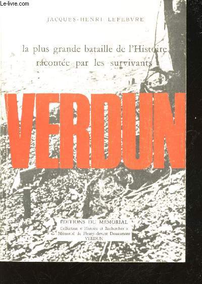 Verdun. La plus grande bataille de l'Histoire raconte par les survivants.