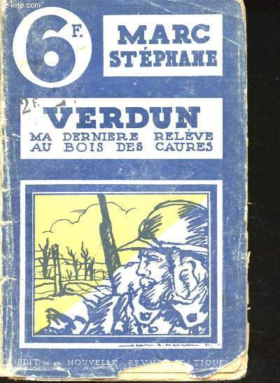 Verdun : Ma dernire relve au bois des Caures (18 - 22 Fvrier 1916). (Souvenirs d'un Chasseur de Driant).